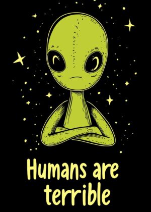 Disappointed Alien: Humans Are Terrible - Premium Wooden Framed Poster. Ready to Hang.
