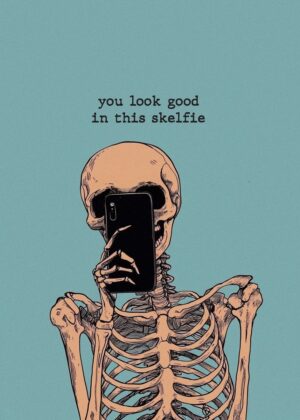 You Look Good in This Skelfie: Dark Humor Art Print - Premium Wooden Framed Poster. Ready to Hang.