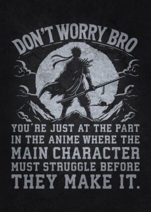 Anime Motivation: Don't Worry, Bro - Premium Wooden Framed Poster. Ready to Hang.